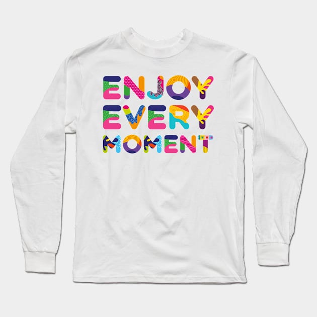 Enjoy every moment Long Sleeve T-Shirt by funfun